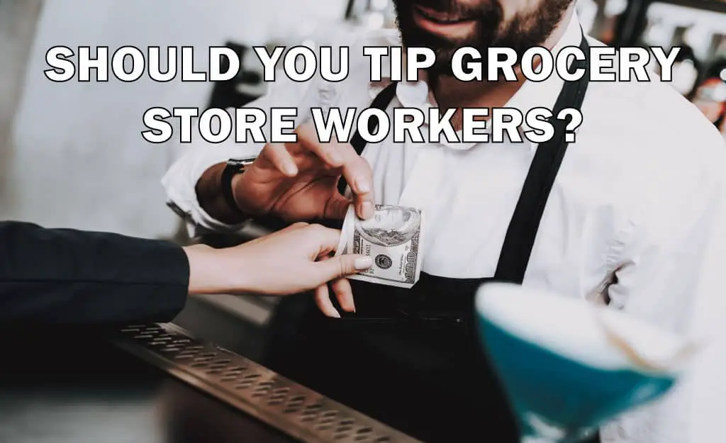 should you tip grocery store workers? how much?