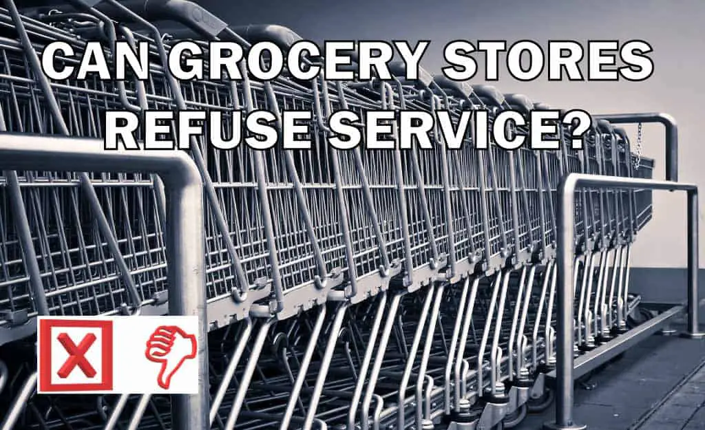 can grocery stores refuse service