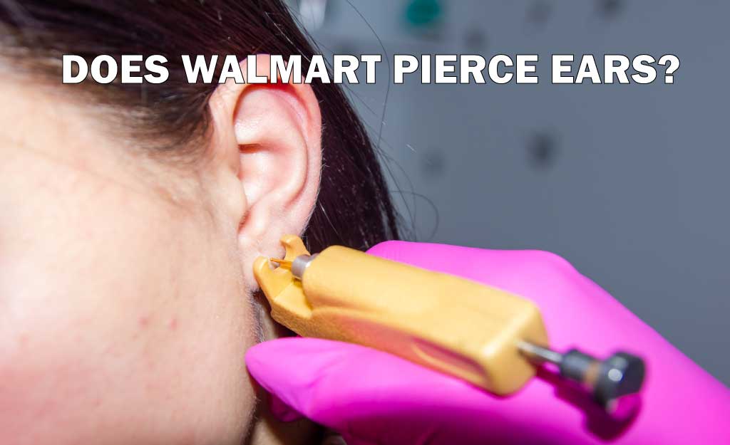 does Walmart pierce ears